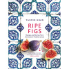 Ripe Figs: Recipes and Stories from the Eastern Mediterranean by Yasmin Khan