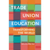 ebook: Trade Union Education: Transforming the World edited by Mike Seal