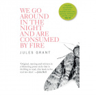 eBook: We Go Around in the Night and Are Consumed By Fire by Jules Grant