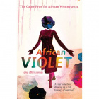 The Caine Prize for African Writing 2012 - African Violet